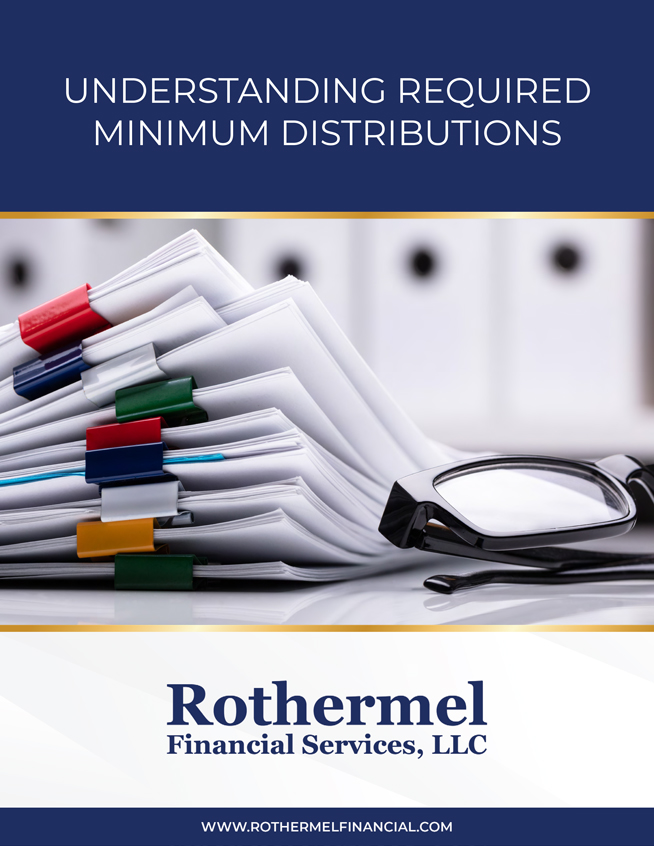 Rothermel Financial Services, LLC - Understanding Required Minimum Distributions
