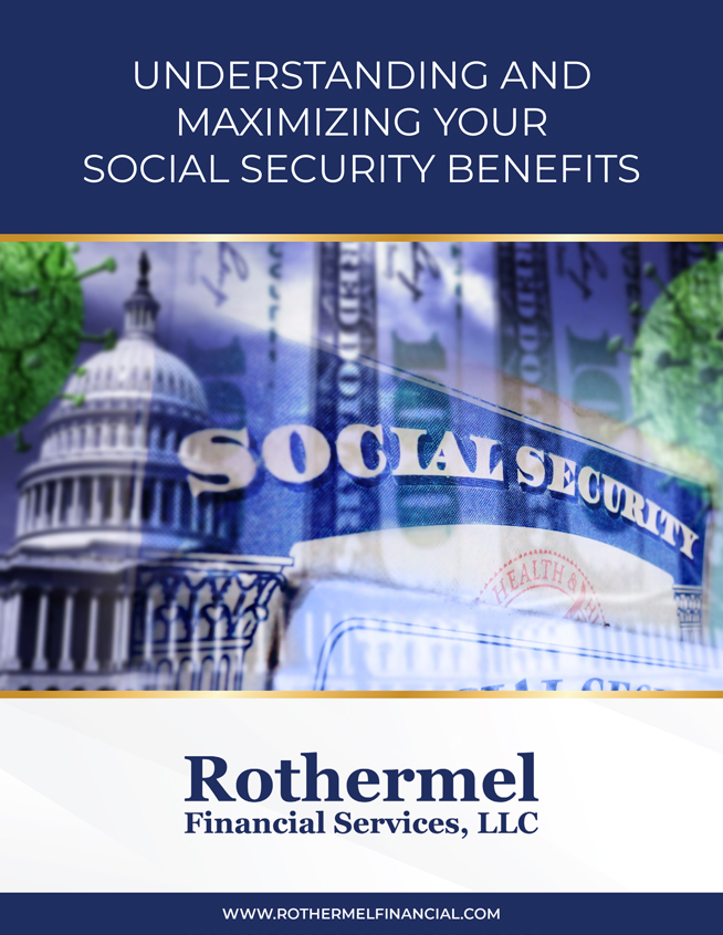 Rothermel Financial Services, LLC - Understanding and Maximizing Your Social Security Benefits