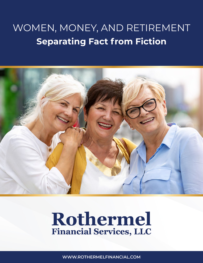 Rothermel Financial Services, LLC - Women, Money & Retirement- Separating Fact from Fiction